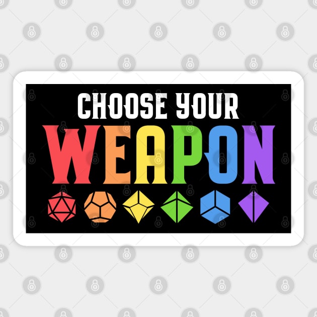 Choose Your Weapon Polyhedral Dice Collector Dungeons Crawler and Dragons Slayer Tabletop RPG Addict Magnet by pixeptional